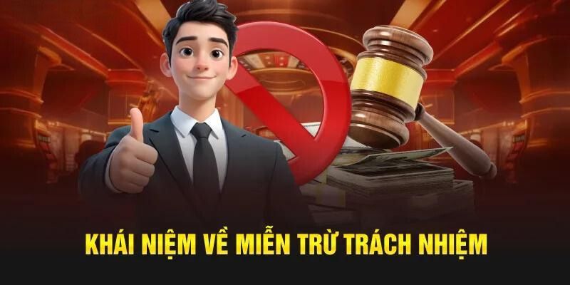 Khái niệm về miễn từ trách nhiệm 68win